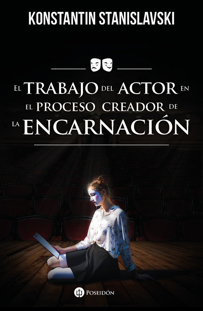 TRABAJO DEL ACTOR EN EL PROCESO CREADOR DE LA ENCARNACIÓN, EL. | KONSTANTIN STANISLAVSKI