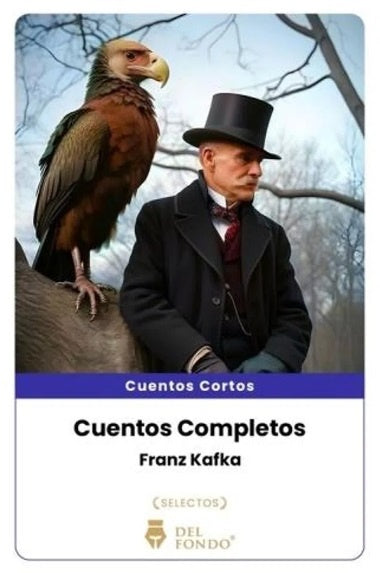 CUENTOS COMPLETOS DE FRANZ KAFKA | FRANZ KAFKA