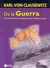 DE LA GUERRA. NATURALEZA, TEORIA, ESTRATEGIA, COMBATE, DEFENSA Y ATAQUE | KARL VON CLAUSEWITZ