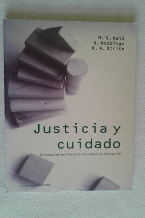 JUSTICIA Y CUIDADO. EN BUSCA DE UNA BASE ETICA COMUN EN EDUCACION. OFERTA 10 Bs. | MICHAEL KATZ