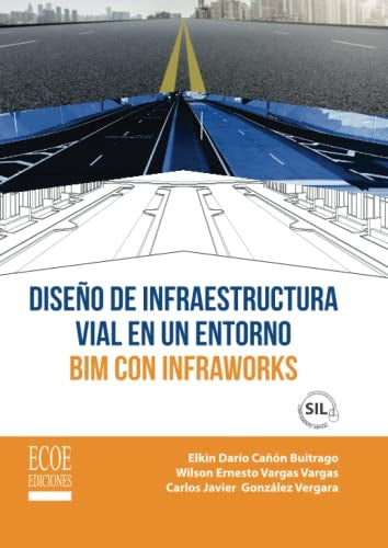 DISEÑO DE INFRAESTRUCTURA VIAL EN UN ENTOR BIM CON INFRAWORKS | VARIOS