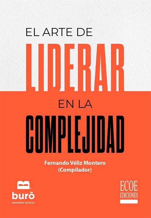 ARTE DE LIDERAR EN LA COMPLEJIDAD | FERNANDO VELIZ MONTERO