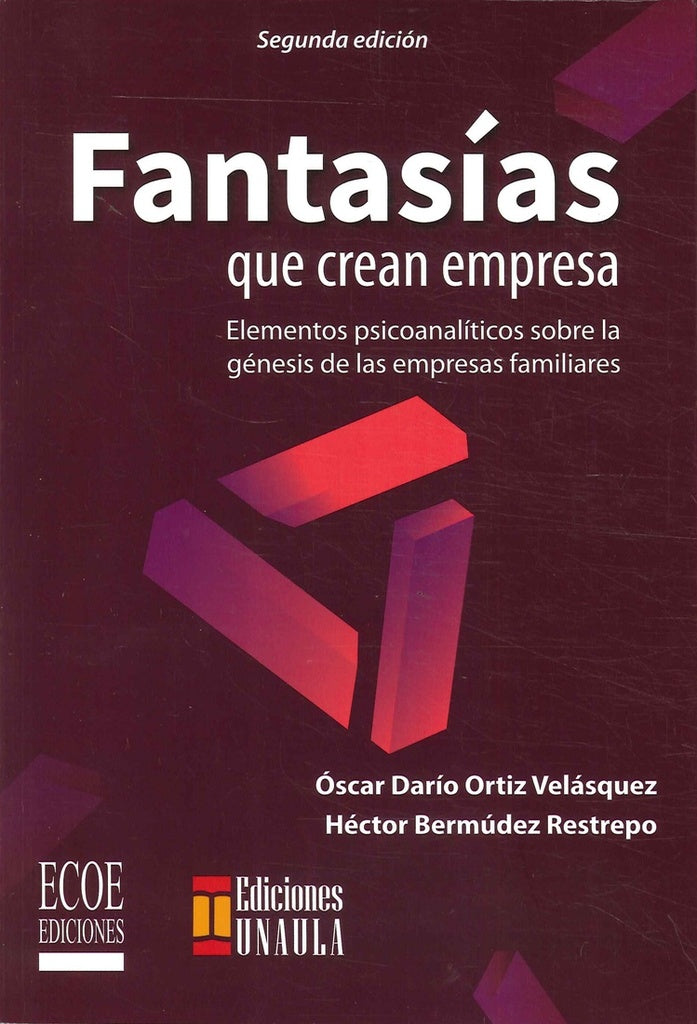 FANTASIAS QUE CREAN EMPRESAS. ELEMENTOS PSICOANALITICOS SOBRE LA GENESIS DE LAS EMPRESAS FAMILIARES | OSCCAR ORTIZ