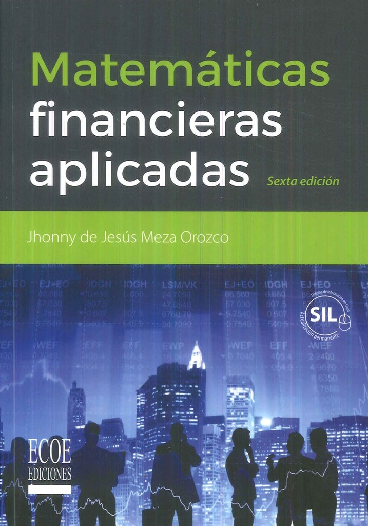 MATEMATICAS FINANCIERAS APLICADAS. USO DE LAS CALCULADORAS FINANCIERAS Y EXCEL | JHONNY DE JESUS MEZA OROZCO