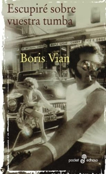 ESCUPIRE SOBRE VUESTRA TUMBA | BORIS VIAN