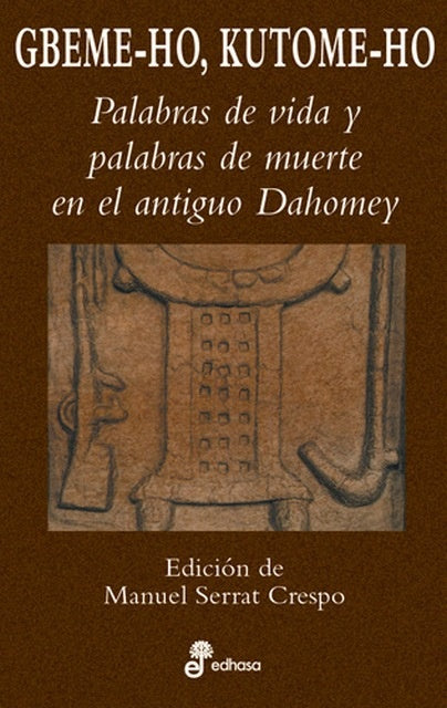 GBEME-HO, KUTOME-HO: PALABRAS DE VIDA Y PALABRAS DE MUERTE EL ANTIGUO DAHOMEY . OFERTA Bs. 35 | VARIOS