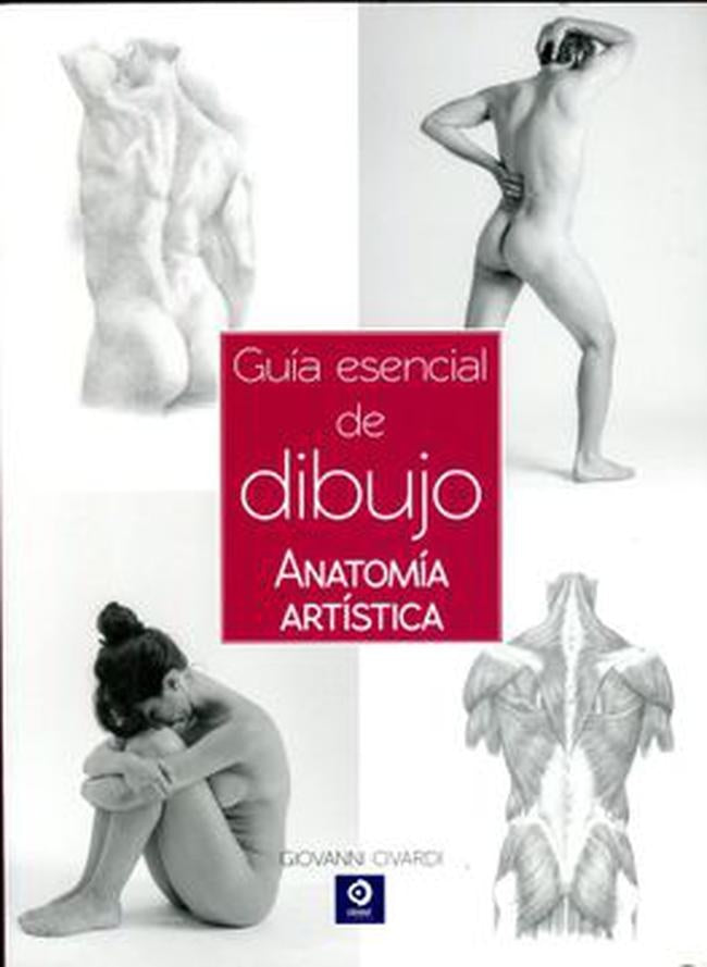 GUIA ESENCIAL DE DIBUJO. ANATOMIA ARTISTICA | GIOVANNI CIVARDI