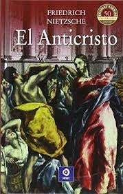 ANTICRISTO, EL. (SELECCION) | FRIEDRICH NIETSZCHE