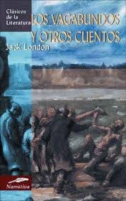 VAGABUNDOS Y OTROS CUENTOS, LOS. (CLASICOS DE LA LITERATURA) | JACK LONDON