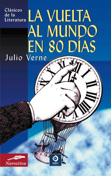 VUELTA AL MUNDO EN 80 DIAS, LA ( CLASICOS DE LA LITERATURA ) | JULIO VERNE