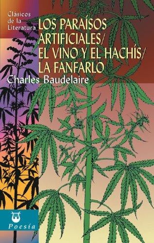 PARAISOS ARTIFICIALES, LOS / EL VINO Y EL HACHIS / LA FANFARLO. (CLASICOS DE LA LITERATURA) | CHARLES BAUDELAIRE