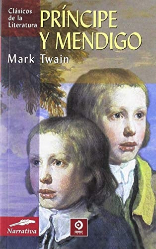PRINCIPE Y MENDIGO. (CLASICOS DE LA LITERATURA) | MARK TWAIN