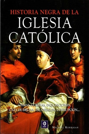 HISTORIA NEGRA DE LA IGLESIA CATOLICA | MICHAEL KERRIGAN