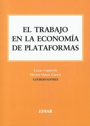 TRABAJO EN LA ECONOMIA DE PLATAFORMAS, EL . REBAJA Bs. 550 | H / CAPARROS GARCIA