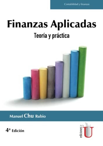 FINANZAS APLICADAS. TEORIA Y PRACTICA. 4TA EDIC. | MANUEL CHU RUBIO
