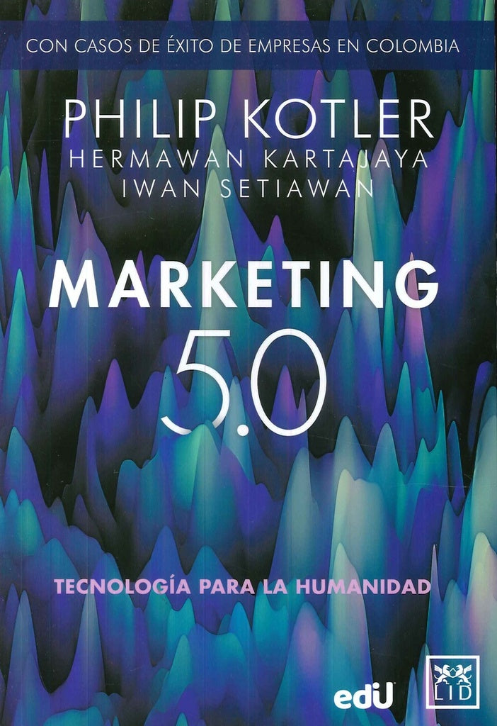 MARKETING 5.0. TECNOLOGIA PARA LA HUMANIDAD. | PHILIP KOTLER