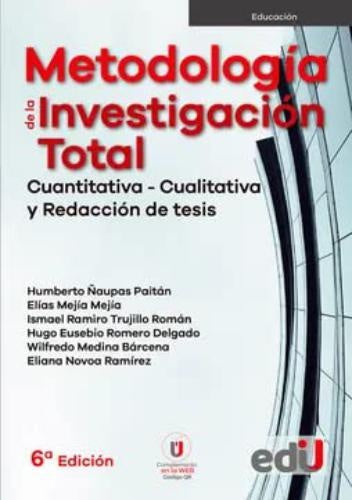 METODOLOGIA DE LA INVESTIGACION TOTAL. CUANTITATIVA CUALITATIVA Y REDACCION DE TESIS | HUMBERTO ÑAUPAS