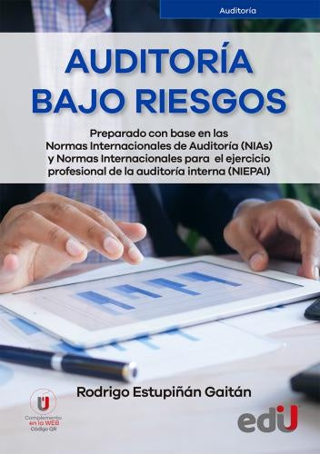AUDITORIA BAJO RIESGOS. PREPARADO CON BASE EN LAS NORMAS INTERNACIONALES DE AUDITORIA | RODRIGO ESTUPIÑAN GAITAN