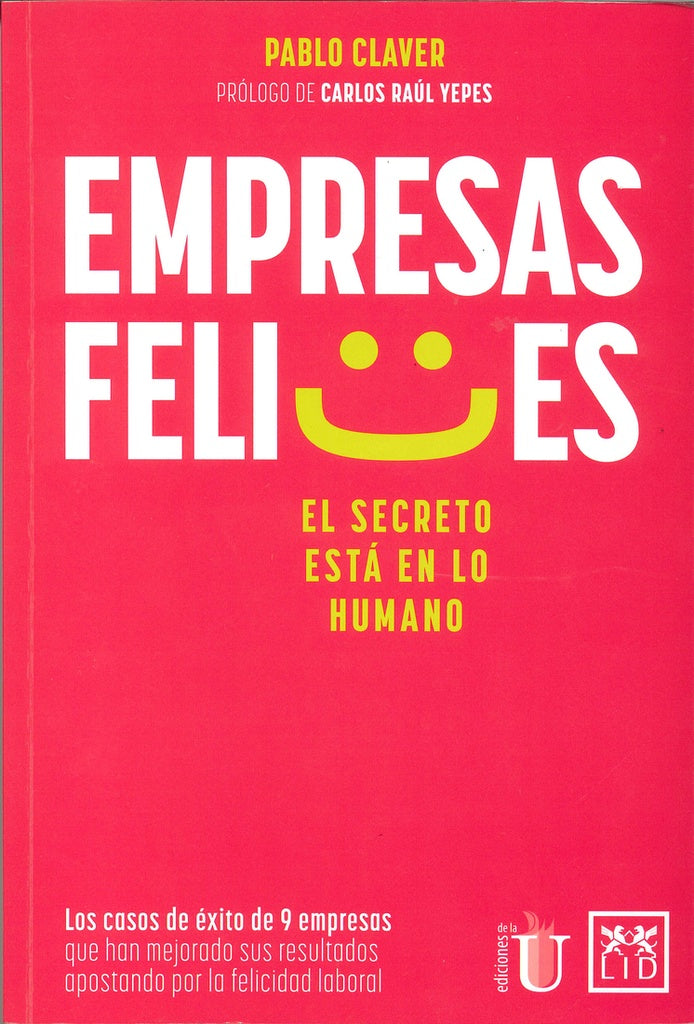 EMPRESAS FELICES. EL SECRETO ESTA EN LO HUMANO | PABLO CLAVER
