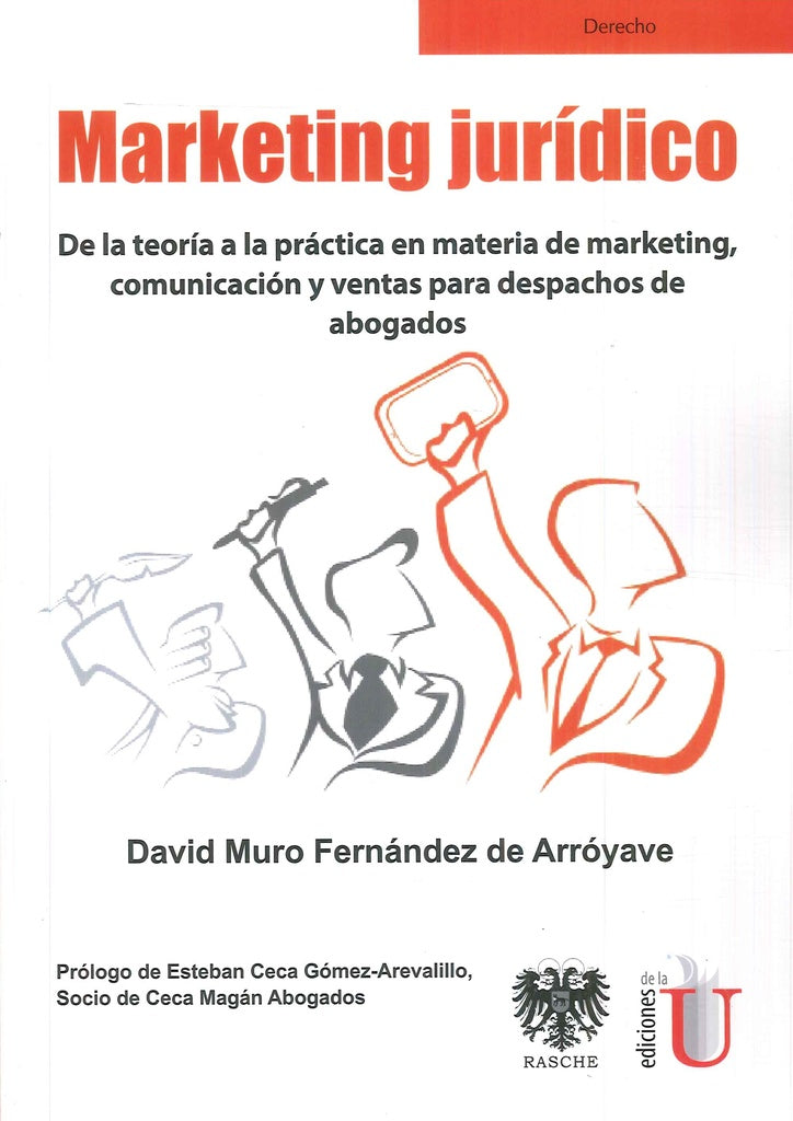 MARKETING JURIDICO. DE LA TEORIA A LA PRACTICA EN MATERIA DE MARKETING, COMUNICACION Y VENTAS PARA A | DAVID MURO FERNANDEZ
