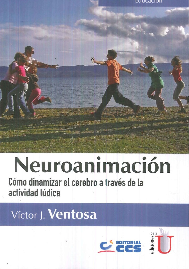 NEUROANIMACION. COMO DINAMIZAR EL CEREBRO A TRAVES DE LA ACTIVIDAD LUDICA | VICTOR VENTOSA