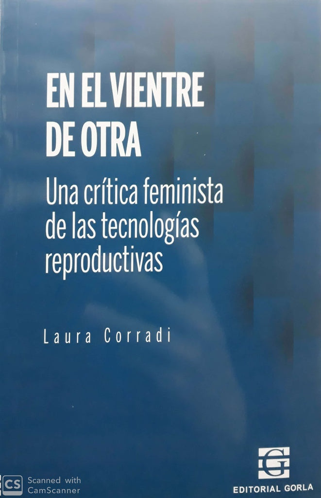 EN EL VIENTRE DE OTRA. UNA CRITICA FEMINISTA DE LAS TECNOLOGIAS REPRODUCTIVAS Rebaja 59 | LAURA CORRADI