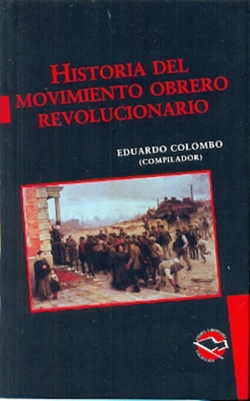 HISTORIA DEL MOVIMIENTO OBRERO REVOLUCIONARIO Rebaja 60 Bs | EDUARDO COLOMBO