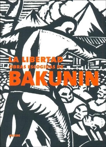 LIBERTAD, LA. OBRAS ESCOGIDAS DE BAKUNIN | MIJAIL BAKUNIN