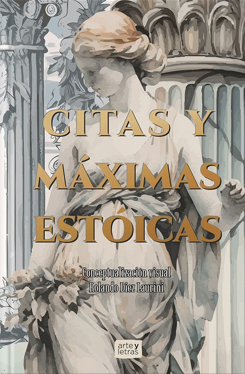 CITAS Y MAXIMAS ESTOICAS. Conceptualizacion visual | ROLANDO DIEZ LAURINI