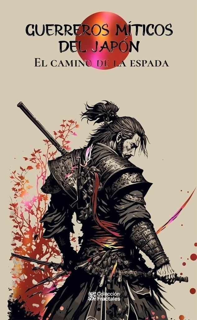GUERREROS MITICOS DEL JAPON. El Camino de la Espada | VARIOS AUTORES