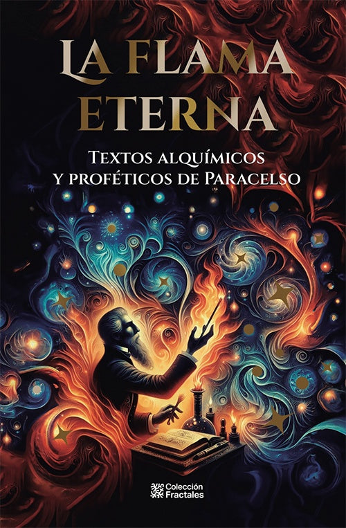 FLAMA ETERNA, LA TEXTOS ALQUIMICOS Y PROFETICOS DE PARACELSO
PARACELSO | VARIOS AUTORES