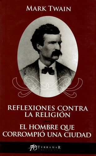 REFLEXIONES CONTRA LA RELIGION.EL HOMBRE QUE CORROMPIO UNA CIUDAD Rebaja 34 Bs. | MARK TWAIN