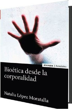 BIOETICA DESDE LA CORPORALIDAD . REBAJA Bs. 140 | NATALIA LOPEZ MORATALLA