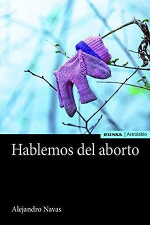 HABLEMOS DEL ABORTO . OFERTA Bs. 98 | ALEJANDRO NAVAS GARCIA