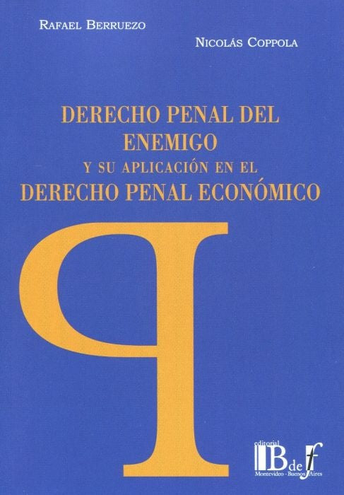 DERECHO PENAL DEL ENEMIGO Y SU APLICACIÓN EN EL DERECHO PENAL ECONÓMICO | RAFAEL BERRUEZO