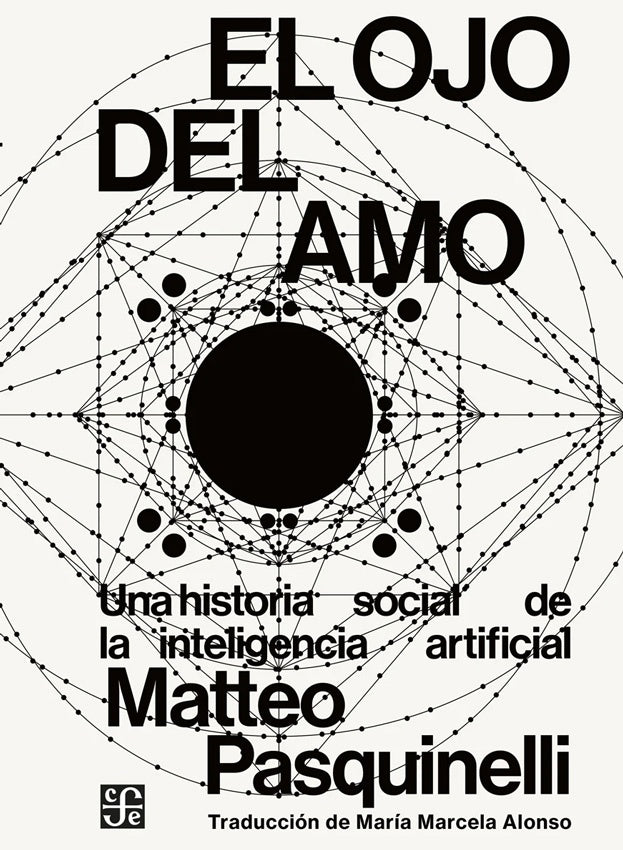 OJO DEL AMO, EL. Una historia social de la inteligencia artificial | MATTEO PASQUINELLI