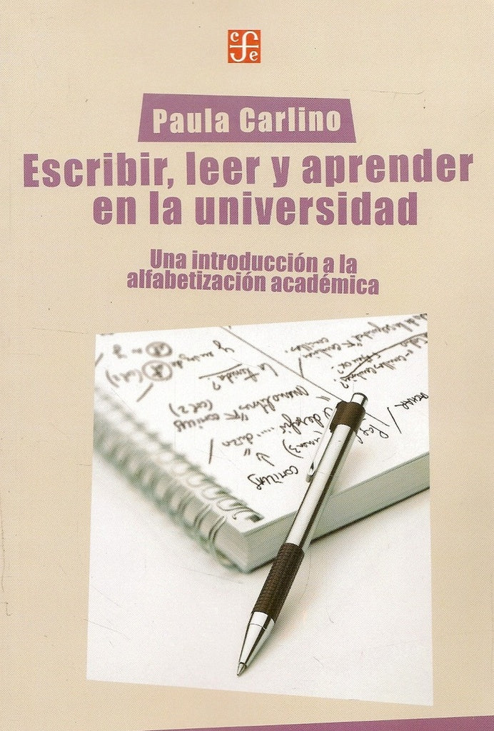 ESCRIBIR, LEER Y APRENDER EN LA UNIVERSIDAD. UNA INTRODUCCION A LA ALFABETIZACION ACADEMICA | PAULA CARLINO