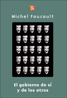 GOBIERNO DE SI Y DE LOS OTROS, EL. CURSO EN EL COLLEGE DE FRANCE (1982-1983) | MICHEL FOUCAULT