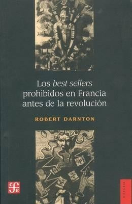 BEST SELLER PROHIBIDOS EN FRANCIA ANTE DE LA REVOLUCION, LOS | ROBERT DARNTON