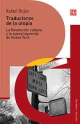 TRADUCTORES DE LA UTOPIA | RAFAEL ROJAS
