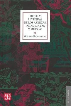MITOS Y LEYENDAS DE LOS AZTECAS E INCAS | KRICKEBERG