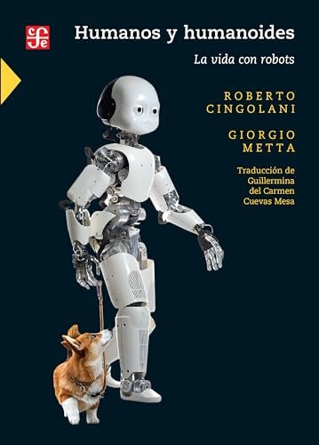 HUMANOS Y HUMANOIDES. LA VIDA CON ROBOTS | ROBERTO Y GIORGIO METTA CINGOLANI