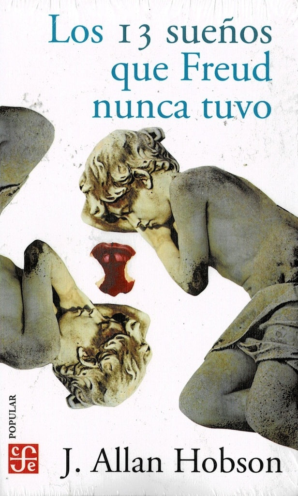 13 SUEÑOS QUE FREUD NUNCA TUVO, LOS, LA NUEVA CIENCIA DE LA MENTE | J. ALLAN HOBSON