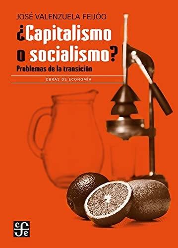 CAPITALISMO O SOCIALISMO?. PROBLEMAS DE LA TRANSICION | JOSE VALENZUELA FEIJOO