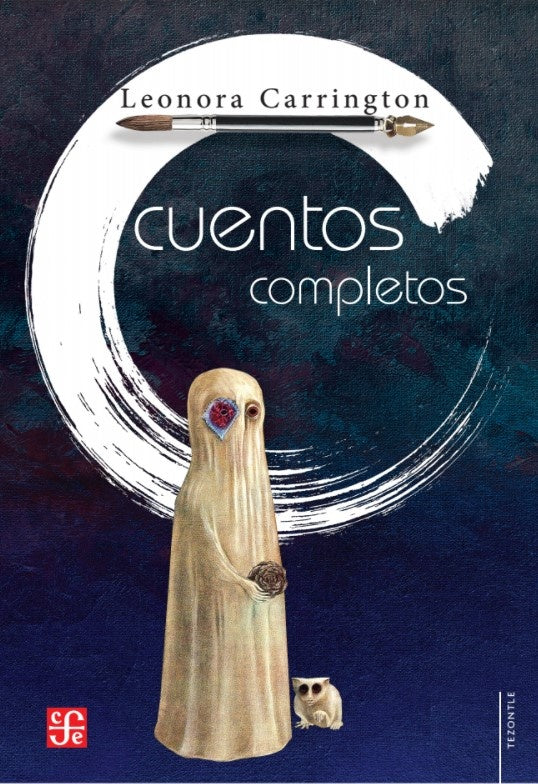 CUENTOS COMPLETOS | LEONORA CARRINGTON