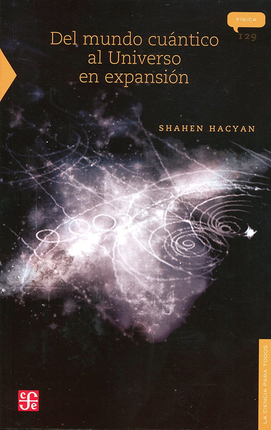 DEL MUNDO CUANTICO AL UNIVERSO EN EXPANSION | SHAHEN HACYAN