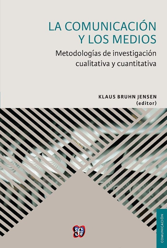 COMUNICACION Y LOS MEDIOS, LA. METODOLOGIAS DE INVESTIGACION CUALITATIVA Y CUANTITATIVA | KLAUS BRUHN JENSEN