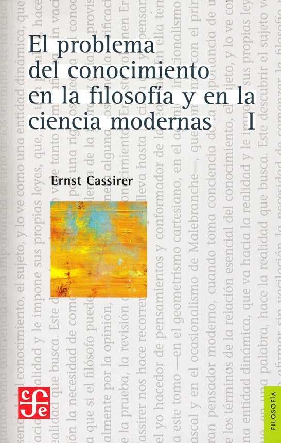 PROBLEMA DEL CONOCIMIENTO EN LA FILOSOFIA Y EN LA CIENCIA MODERNAS, EL. Tomo I | ERNEST CASSIRER