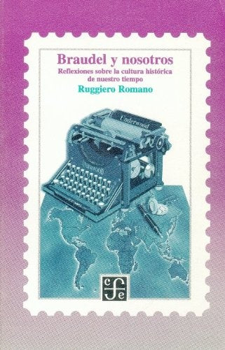 BRAUDEL Y NOSOTROS. REFLEXIONES SOBRE LA CULTURA HISTORICA DE NUESTRO TIEMPO Rebaja 37 Bs. | RUGGIERO ROMANO