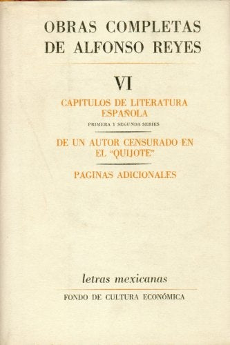 OBRAS COMPLETAS DE ALFONSO REYES. VI CAPITULOS DE LITERATURA ESPAÑOLA / DE UN AUTOR... OFERTA 50 Bs. | ALFONSO REYES